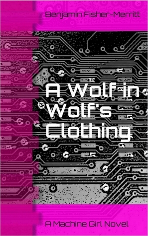 A Wolf in Wolf's Clothing by Benjamin Fisher-Merritt