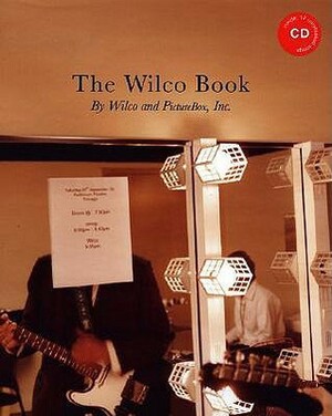 The Wilco Book by Dan Nadel, Rick Moody