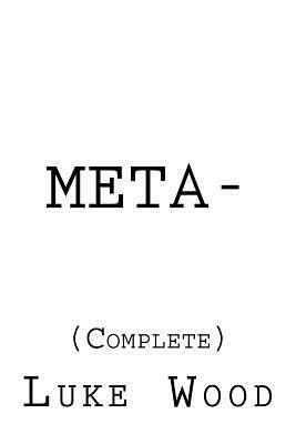 Meta-: (Complete) by Luke Wood