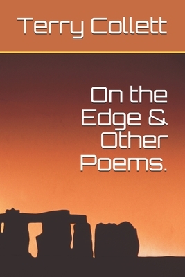 On the Edge & Other Poems. by Terry Collett