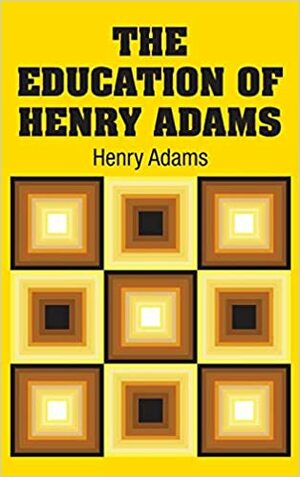 The Education of Henry Adams Volume 2 by Henry Adams