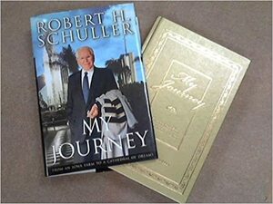 My Journey - Crystal Cathedral Edition by Robert H. Schuller