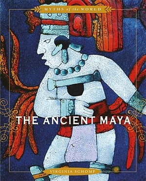 The Ancient Maya by Virginia Schomp