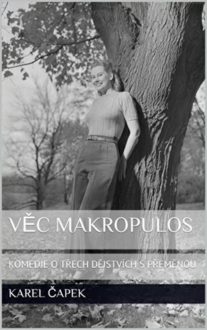 Věc Makropulos {Czech edition}: KOMEDIE O TŘECH DĚJSTVÍCH S PŘEMĚNOU by Karel Čapek