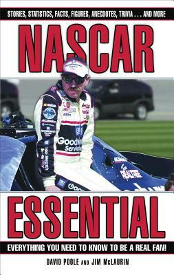 NASCAR Essential: Everything You Need to Know to Be a Real Fan! by David Poole, Jim McLaurin