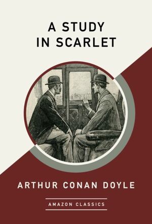 A Study in Scarlet by Arthur Conan Doyle