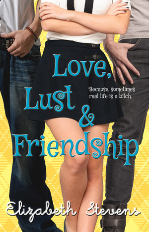 Love, Lust & Friendship by Elizabeth Stevens