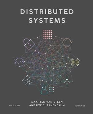 Distributed Systems by Andrew S. Tanenbaum, Maarten van Steen