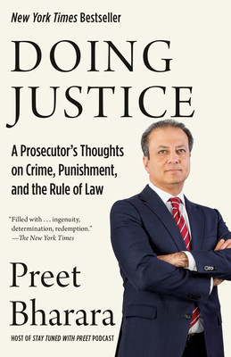 Doing Justice: A Prosecutor's Thoughts on Crime, Punishment, and the Rule of Law by Preet Bharara