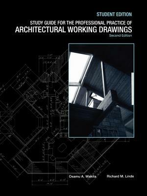 Study Guide to Accompany the Professional Practice of Architectural Working Drawings, 2e Student Edition by Richard M. Linde, Osamu A. Wakita