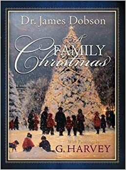 A Family Christmas by G. Harvey, James C. Dobson