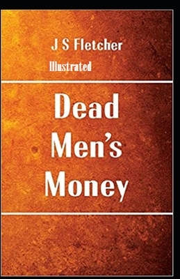 Dead Men's Money Illustrated by Joseph Smith Fletcher