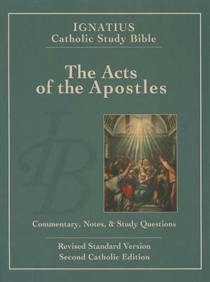 Ignatius Catholic Study Bible: The Acts of the Apostles by R. Dennis Walters