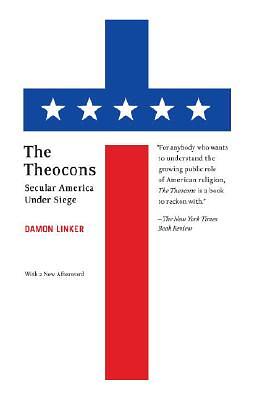 The Theocons: Secular America Under Siege by Damon Linker