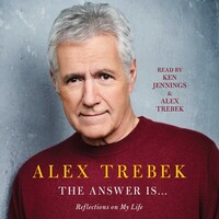 The Answer Is…: Reflections on My Life by Alex Trebek