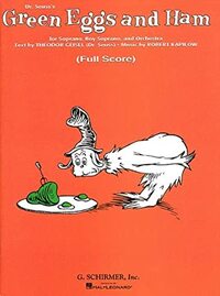 Dr. Seuss's Green Eggs and Ham: For Soprano, Boy Soprano, and Orchestra by Dr. Seuss, Robert Kapilow