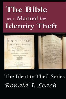The Bible as a Manual for Identity Theft by Ronald J. Leach