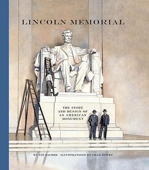 Lincoln Memorial: The Story and Design of an American Monument by Jason Sacher