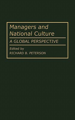 Managers and National Culture: A Global Perspective by Richard Peterson