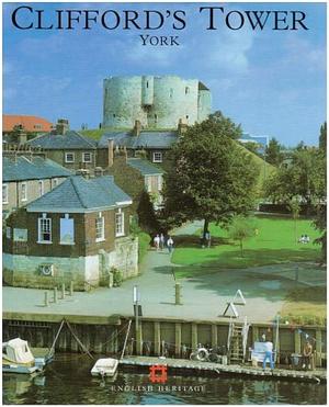 Clifford's Tower and the Castles of York by Lawrence Butler