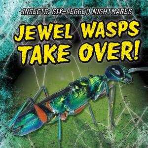 Jewel Wasps Take Over! by Caitie McAneney