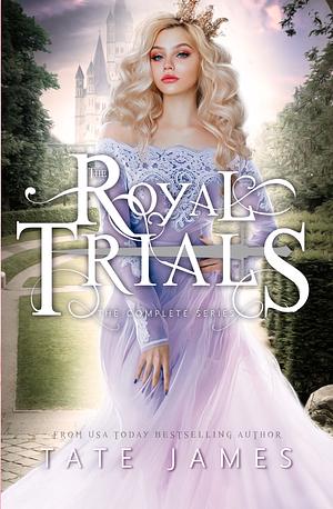 The Royal Trials: Complete Series by Tate James