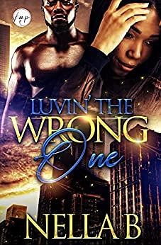 Luvin' the Wrong One by Nella B.