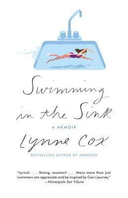 Swimming in the Sink: A Memoir by Lynne Cox