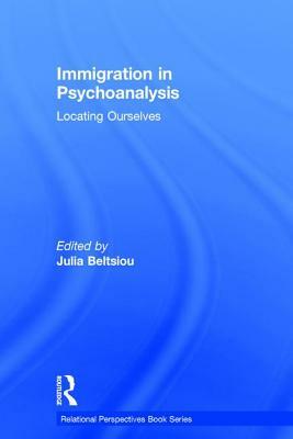 Immigration in Psychoanalysis: Locating Ourselves by 