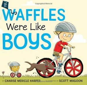 If Waffles Were Like Boys by Scott Magoon, Charise Mericle Harper