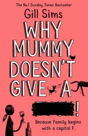 Why Mummy Doesn't Give a **** by Gill Sims