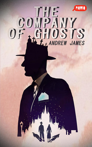 The Company of Ghosts by Andrew James