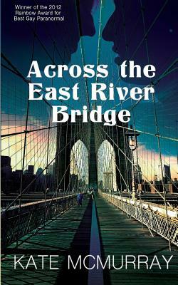 Across the East River Bridge by Kate McMurray