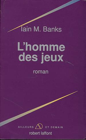 L'homme des jeux by Iain M. Banks