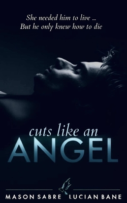 Cuts Like An Angel by Mason Sabre, Lucian Bane