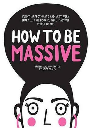 How to Be Massive by Aoife Dooley