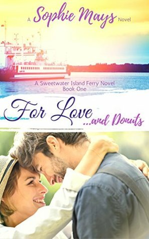 For Love...and Donuts (Sweetwater Island Ferry #1) by Sophie Mays
