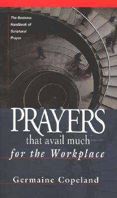 Prayers That Avail Much Workplace by Germaine Copeland