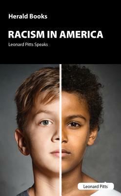 Racism in America: Leonard Pitts Speaks by Leonard Pitts, Leonard Pitts Jr.