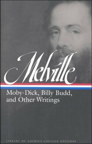 Herman Melville:Moby Dick, Billy Budd and Other Writings by Herman Melville, Harrison Hayford, G. Thomas Tanselle, John Hollander