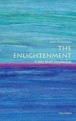 The Enlightenment: A Very Short Introduction by John Robertson