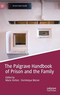 The Palgrave Handbook of Prison and the Family by 