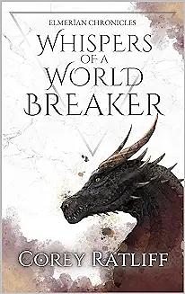 Whispers of a World Breaker by Corey Ratliff