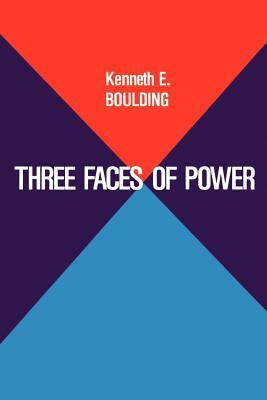 Three Faces of Power by Kenneth E. Boulding