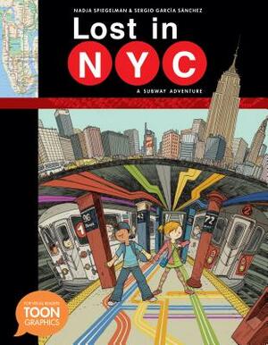 Lost in Nyc: A Subway Adventure by Nadja Spiegelman