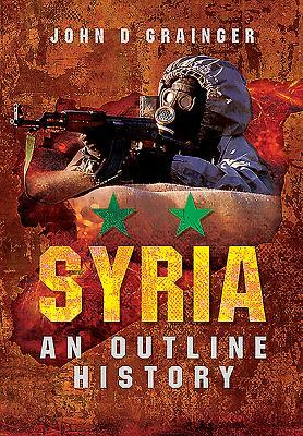 Syria: An Outline History by John D. Grainger