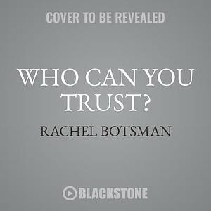 Who Can You Trust? How Technology Brought Us Together and Why It Might Drive Us Apart by Rachel Botsman, Rachel Botsman