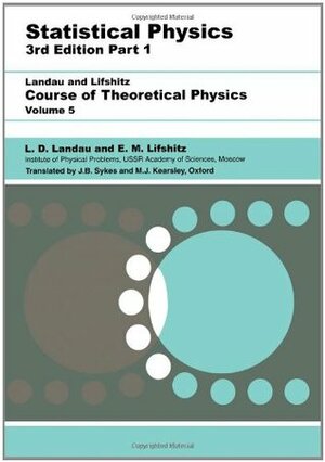 Course of Theoretical Physics: Vol. 5, Statistical Physics, Part 1 by L.D. Landau, E.M. Lifshitz