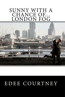 Sunny With a Chance of...London Fog by Edee Courtney