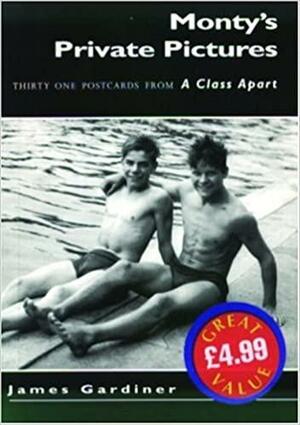 Monty's Private Pictures: Thirty One Postcards from A Class Apart by James Gardiner